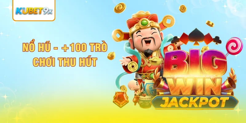 Nổ hũ - +100 trò chơi thu hút