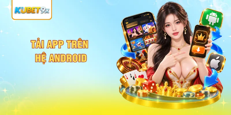 Tải app trên hệ Android